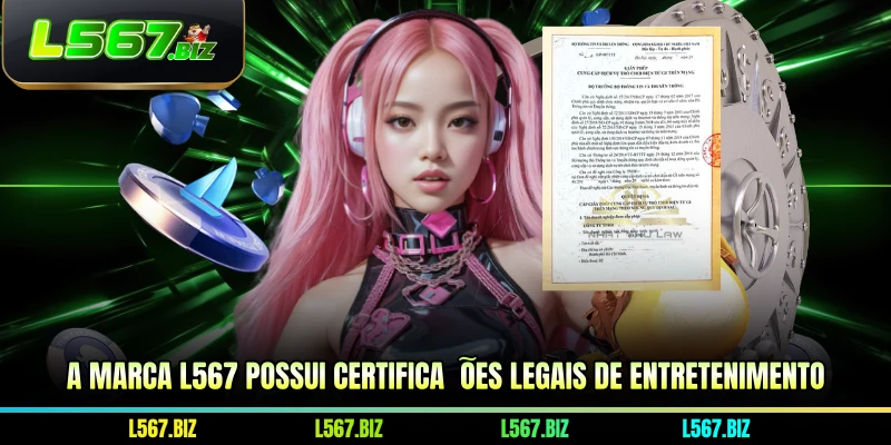 A marca L567 possui certificações legais de entretenimento