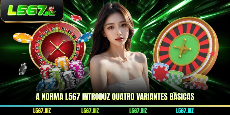 A norma L567 introduz quatro variantes básicas