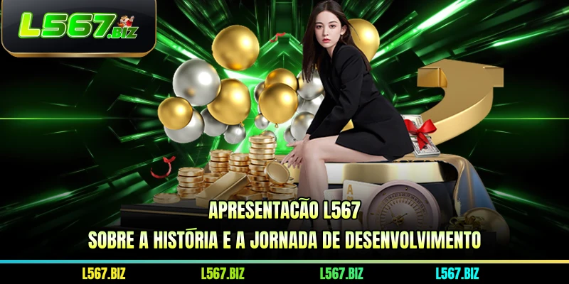 Apresentação L567 sobre a história e a jornada de desenvolvimento