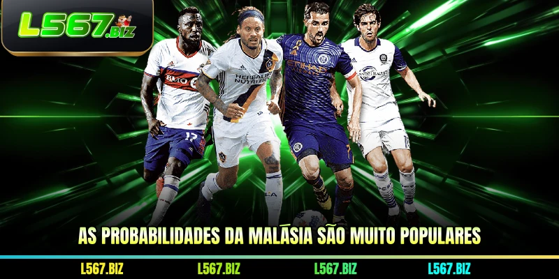 As probabilidades da Malásia são muito populares