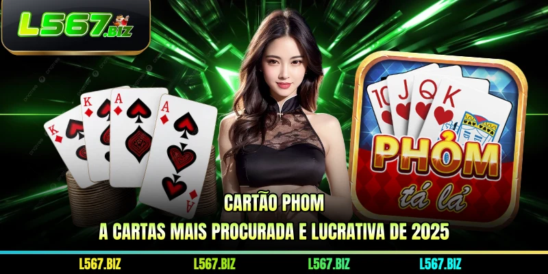 Cartão Phom - A Cartas Mais Procurada E Lucrativa De 2025