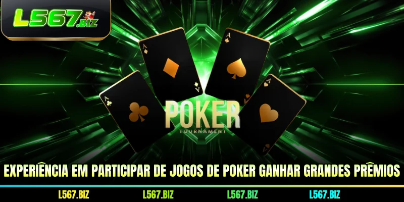 Experiência em participar de jogos de poker ganhar grandes prêmios