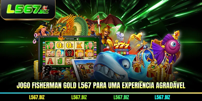 Jogo Fisherman Gold L567 para uma experiência agradável