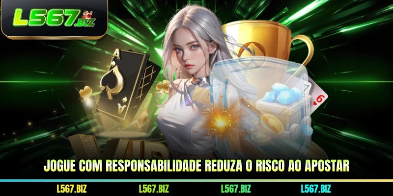 Jogue com responsabilidade reduza o risco ao apostar
