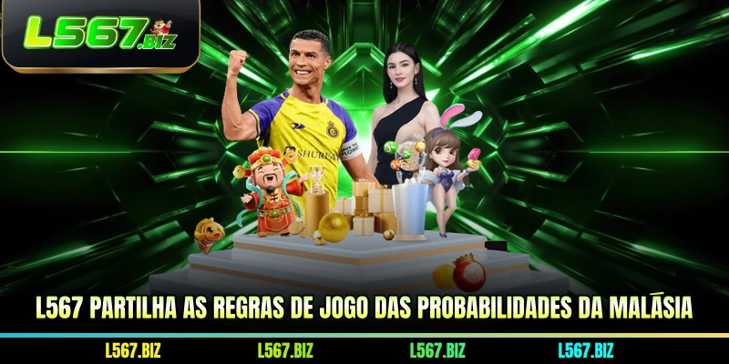 L567 partilha as regras de jogo das probabilidades da Malásia