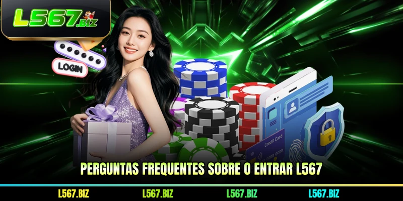 Perguntas frequentes sobre o entrar L567
