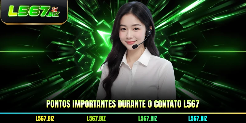 Pontos importantes durante o contato L567