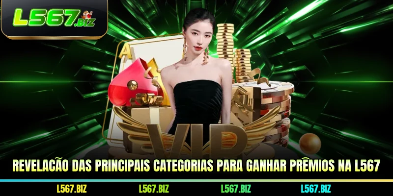 Revelação das principais categorias para ganhar prêmios na L567