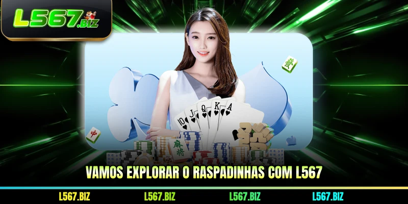 Vamos explorar o raspadinhas com L567