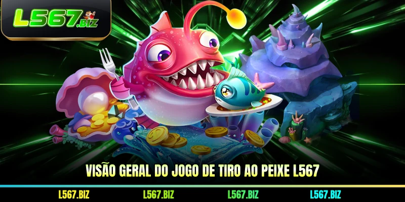 Visão geral do jogo de tiro ao peixe L567